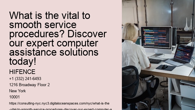 What is the vital to smooth service procedures? Discover our expert computer assistance solutions today!