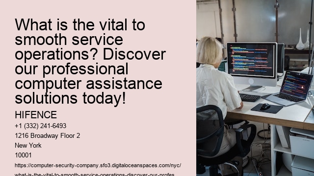 What is the vital to smooth service operations? Discover our professional computer assistance solutions today!